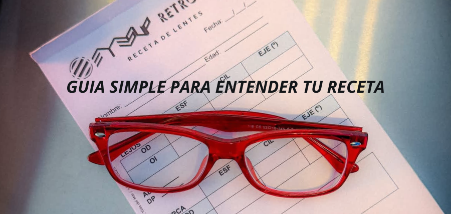 ASTIGMATISMO, MIOPÍA, HIPERMETROPÍA, GUÍA RÁPIDA PARA ENTENDER TU RECETA